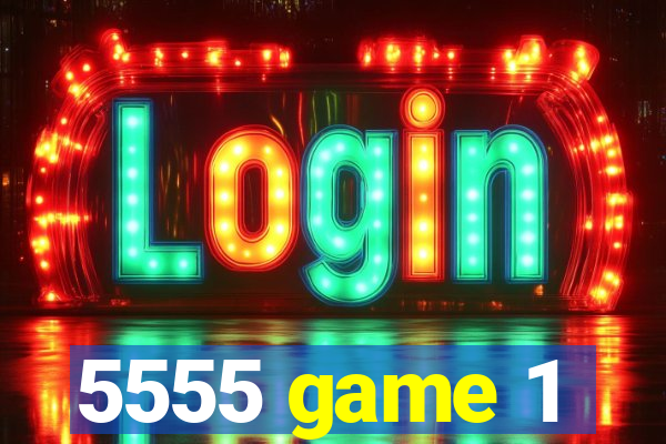5555 game 1